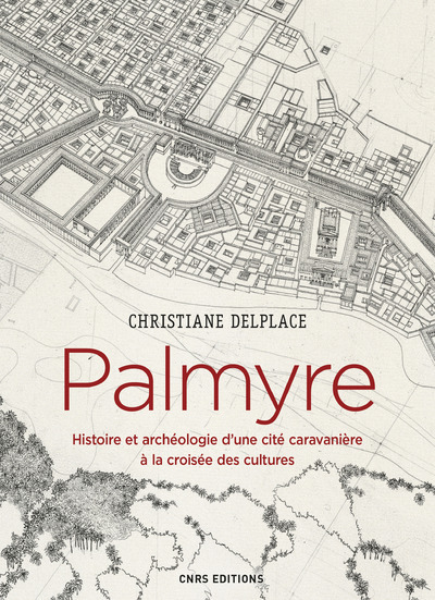 Image de Palmyre : Histoire et archéologie d'une cité caravanière à la croisée des cultures