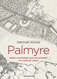 Image de Palmyre. Histoire et archéologie d'une cité caravanière à la croisée des cultures