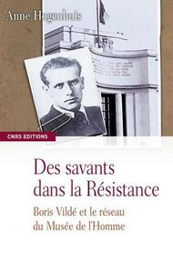 Image de Des savants dans la résistance-Boris Vildé et le réseau du Musée de l'Homme