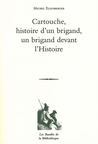Image de Cartouche, histoire d'un brigand, un brigand devant l'Histoire