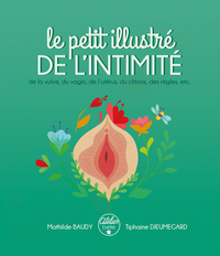 Picture of Le petit illustré de l'intimité de la vulve, du vagin, de l'utérus, du clitoris, des règles, etc.