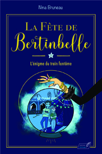 Picture of La fête de Bertinbelle : l'énigme du train fantôme