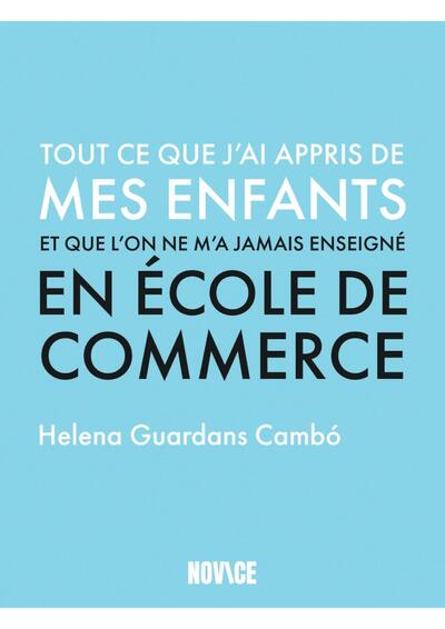 Image de Tout ce que j'ai appris de mes enfants et que l'on ne m'a jamais enseigné en école de commerce