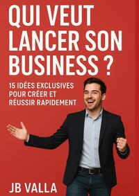 Image de QUI VEUT LANCER SON BUSINESS ?