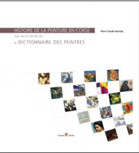 Image de Histoire de la peinture en Corse aux XIXe et XXe siècles et dictionnaire des peintres