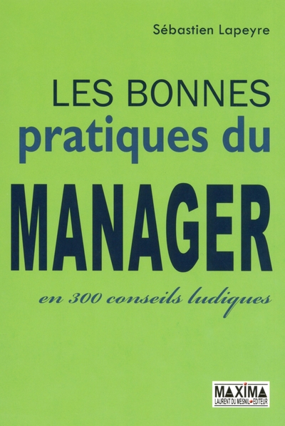Image de Les bonnes pratiques du manager en 300 conseils ludiques