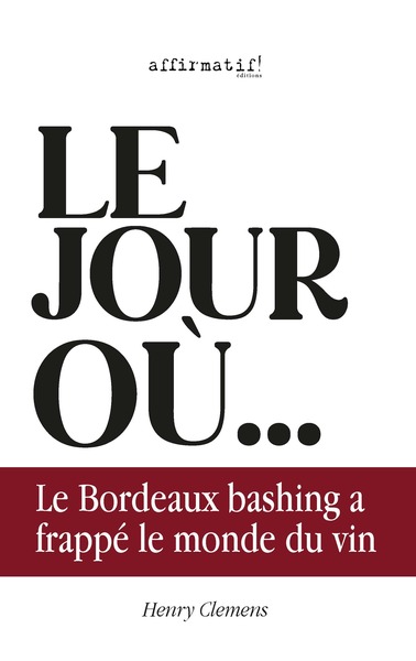 Picture of LE JOUR OÙ LE BORDEAUX BASHING  A FRAPPÉ LE MONDE DU VIN