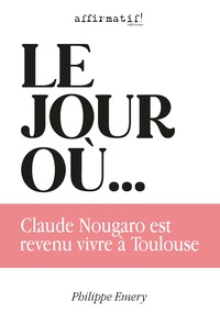 Picture of LE JOUR OÙ CLAUDE NOUGARO EST  REVENU VIVRE À TOULOUSE