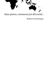 Picture of Sans piston, comment j'ai décroché..