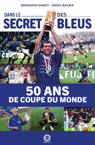 Picture of Dans le secret des Bleus : 50 ans de Coupe du monde