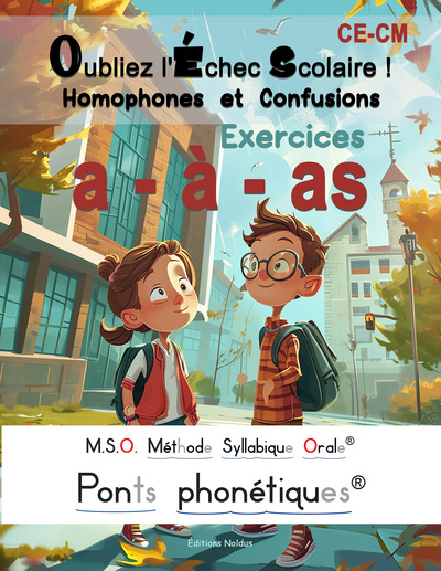 Image de Oubliez l'échec scolaire ! Homophones et Confusions a, à, as M.S.O. Méthode Syllabique Orale