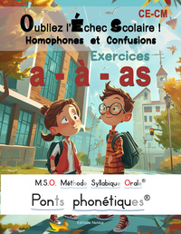 Image de Oubliez l'échec scolaire ! Homophones et Confusions a, à, as M.S.O. Méthode Syllabique Orale