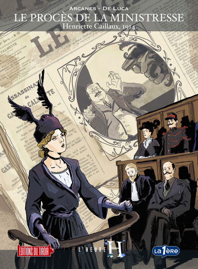 Picture of L'HEURE H - T3 : LE PROCES DE LA MINISTRESSE - HENRIETTE CAILLAUX, 1914