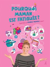 Image de POURQUOI MAMAN EST FATIGUEE ? (PEUT-ETRE LA CHARGE MENTALE, HEIN?