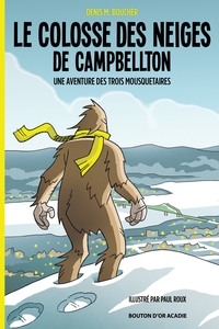 Picture of Le colosse des neiges de Campbellton: Une aventure des Trois Mousquetaires