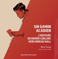 Image de Un gamin acadien: L'odyssée de Roméo LeBlanc vers Rideau Hall