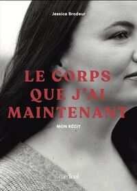 Picture of LE CORPS QUE J'AI MAINTENANT. MON RECIT