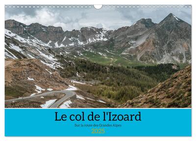 Image de Le col de l'Izoard sur la route des Grandes Alpes (Calendrier mural 2025 DIN A3 vertical), CALVENDO calendrier mensuel