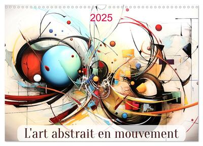 Picture of L'art abstrait en mouvement (Calendrier mural 2025 DIN A3 vertical), CALVENDO calendrier mensuel