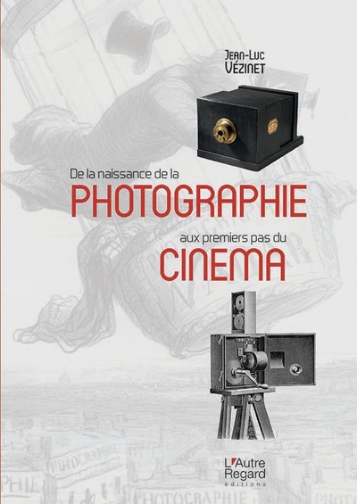 Image de DE LA NAISSANCE DE LA PHOTOGRAPHIE AUX PREMIERS PAS DU CINEMA