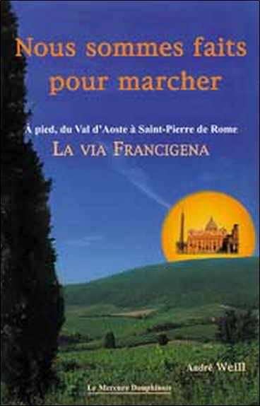 Picture of Nous sommes faits pour marcher - A pied, du Val d'Aoste à Saint-Pierre de Rome - La Via Francigena