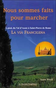 Picture of Nous sommes faits pour marcher - A pied, du Val d'Aoste à Saint-Pierre de Rome - La Via Francigena