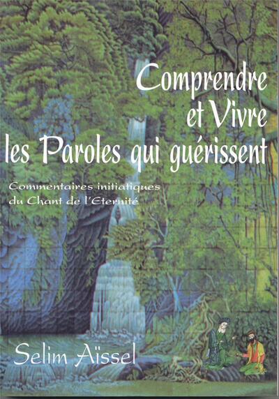 Image de Comprendre et vivre les paroles qui guérissent  Commentaire initiatiques du Chant de léternité