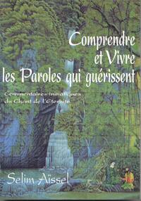 Image de Comprendre et vivre les paroles qui guérissent  Commentaire initiatiques du Chant de léternité