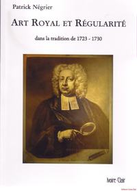 Picture of Art Royal et Régularité  dans la tradition de 1723-1730