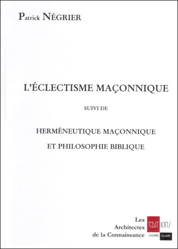 Picture of L'Eclectisme maçonnique suivi de Herméneutique maçonnique et philosophie biblique