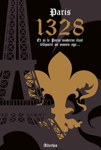 Image de Paris 1328 - Et si le Paris moderne était téléporté au Moyen Age...