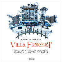 Image de Villa Frochot - Secrets et mystères de la dernière maison hantée de Paris