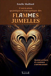 Picture of L’intrication quantique et énergétique des Flammes/Âmes Jumelles - Quand le divin et l’humain s’entrelacent