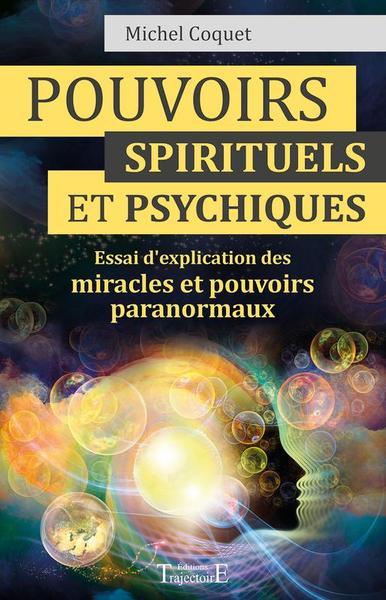 Image de Pouvoirs spirituels et psychiques - Essai d'explication des miracles et pouvoirs paranormaux