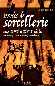 Image de Procès de sorcellerie aux XVIe et XVIIe siècles - Alsace, Franche-Comté, Lorraine