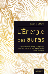 Image de L'Energie des auras - Exploitez votre champ énergétique pour plus de clarté, de paix de l'esprit et de bien-être