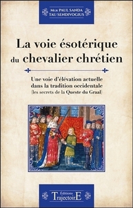 Picture of La voie ésotérique du chevalier chrétien - Une voie d'élévation actuelle dans la tradition occidentale