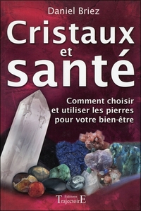 Image de Cristaux et santé - Comment choisir et utiliser les pierres pour votre bien-être