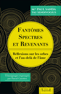 Image de Fantômes, spectres et revenants - Réflexions sur les orbes et l'au-delà de l'âme