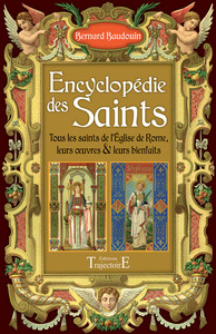 Image de Encyclopédie des Saints - Tous les saints de l'Eglise de Rome, leurs oeuvres & leurs bienfaits