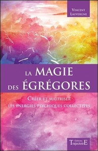 Image de La magie des égrégores - Créer et maîtriser les énergies psychiques collectives