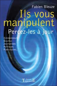 Picture of Ils vous manipulent - Percez-les à jour
