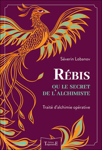 Image de Rébis ou le secret de l'alchimiste - Traité d'alchimie opérative