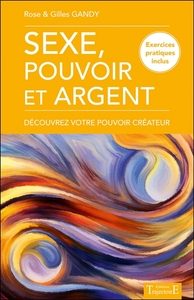 Picture of Sexe, pouvoir et argent - Découvrez votre pouvoir créateur - Exercices pratiques inclus