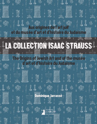 Picture of La collection Isaac Strauss : Aux origines de l'art juif et du musée d'art et d'histoire du Judaïsme
