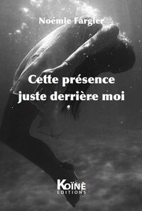 Image de Cette présence juste derrière moi