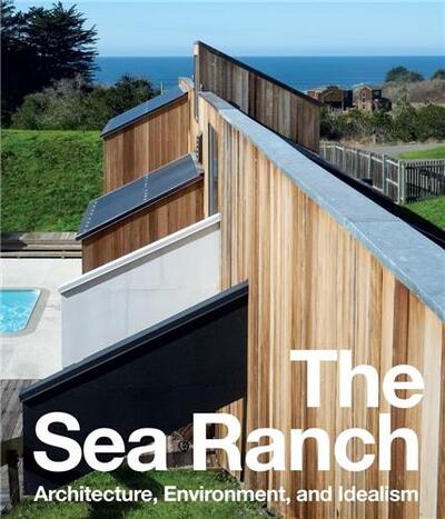 Image de The Sea Ranch Architecture, Environment, and Idealism /anglais