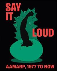 Picture of Say It Loud AAMARP, 1977 to Now /anglais