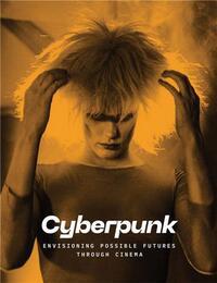 Picture of Cyberpunk: Envisioning Possible Futures through Cinema /anglais