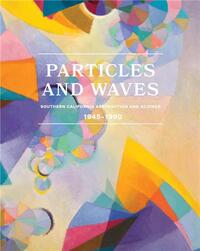 Picture of Particles and Waves: Southern California Abstraction and Science /anglais